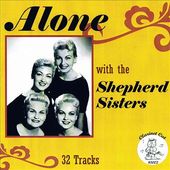 Alone with the Shepherd Sisters