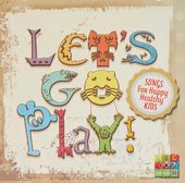Let's Go Play! Songs For Happy Healthy Kids