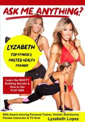 Ask Me Anything?: Lyzabeth - Top Fitness & Master