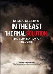 Mass Killing In The East - The Final Solution