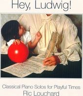 Hey Ludwig! (Clasical Piano Solos For Playful