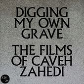 Digging My Own Grave: The Films Of Caveh Zahedi