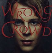 Wrong Crowd [Deluxe Edition]