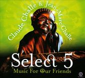 Select 5: Music for Our Friends (2-CD Box Set)