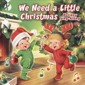 We Need a Little Christmas: Holiday Sing-Along