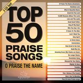 Top 50 Praise Songs:O Praise The Name