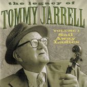 The Legacy of Tommy Jarrell, Volume 1: Sail Away