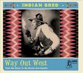 Indian Bred: Way Out West