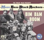 More Boss Black Rockers, Volume 7 - Bim Bam Boom