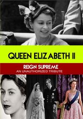 Queen Elizabeth Ii Reign Supreme : Unauthorized