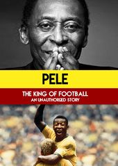 Pele : King Of Football : Legend Of The Game