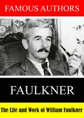 Famous Authors: The Life And Work Of William Faulk