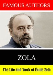 Famous Authors: The Life And Work Of Emile Zola