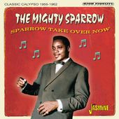 Sparrow Take Over Now: Classic Calypso 1956-1962