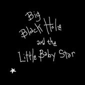 Big Black Hole and the Little Baby Star
