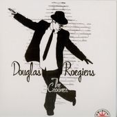 Introducing Douglas 'The Crooner' Roegiers