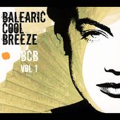 Balearic Cool Breeze, Vol. 1 *