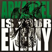 Arkangel-Arkangel Is Your Enemy - Remastered