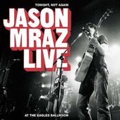 Tonight, Not Again: Jason Mraz Live at the Eagles
