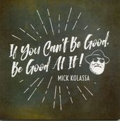 If You Can't Be Good, Be Good at It