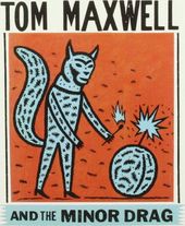 Tom Maxwell & The Minor Drag