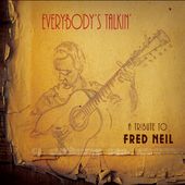 Everybody's Talkin': A Tribute to Fred Neil