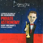 Private Astronomy: A Vision of the Music of Bix