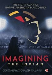 Imagining the Indian: The Fight Against Native