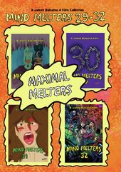 Maximal Melters: Mind Melters 29-32