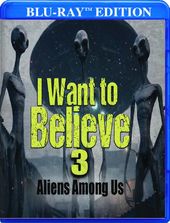 I Want To Believe 3: Aliens Among Us / (Mod)