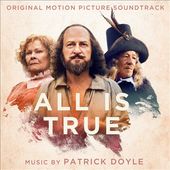 All Is True [Original Motion Picture Soundtrack]