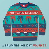 This Warm December - A Brushfire Holiday Volume 3