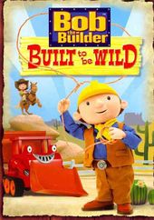 Bob the Builder - Built to be Wild