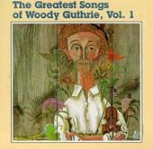 The Greatest Songs of Woody Guthrie, Volume 1