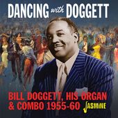 Dancing with Doggett: Bill Doggett, His Organ &