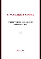 Singularity Codex: Matthew Shipp On Rogueart