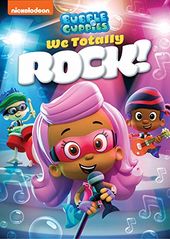 Bubble Guppies - We Totally Rock!