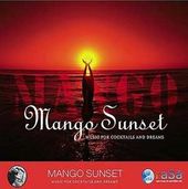Mango Sunset: Music for Cocktails and Dreams