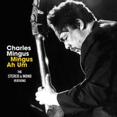 Mingus Ah Um: The Stereo & Mono Versions (2-CD)