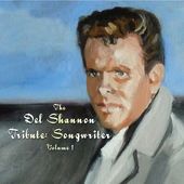 Del Shannon Tribute: Songwriter, Volume 1