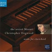 The Secret Mozart: Works for Clavichord -