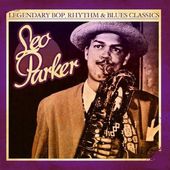 Legendary Bop Rhythm & Blues Classics: Leo Parker