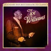 Legendary Bop Rhythm & Blues Classics: Joe William