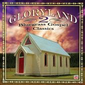Gloryland, Vol. 2: Bluegrass Gospel Classics