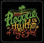 Reggae Is A Rhythm Of My Soul