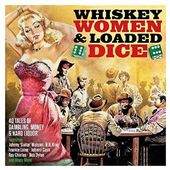 Whiskey Women & Loaded Dice: 40 Tales of