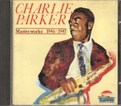 Charlie Parker: Masterworks 1946-1947
