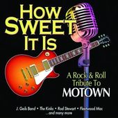 How Sweet It Is (A Rock & Roll Tribute To Motown)