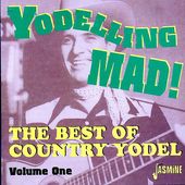 Yodeling Mad!: The Best of Country Yodel, Volume 1
