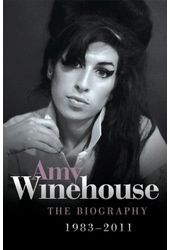 Amy Winehouse - The Biography, 1983-2011